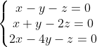 \left\{\begin{matrix} x -y-z = 0\\x+y-2z = 0 \\ 2x-4y-z = 0 \end{matrix}\right.